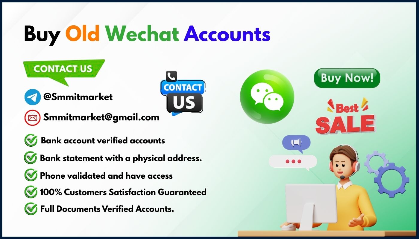 Buy Old Wechat Account - 100% Verified & Trusted (Old & New)